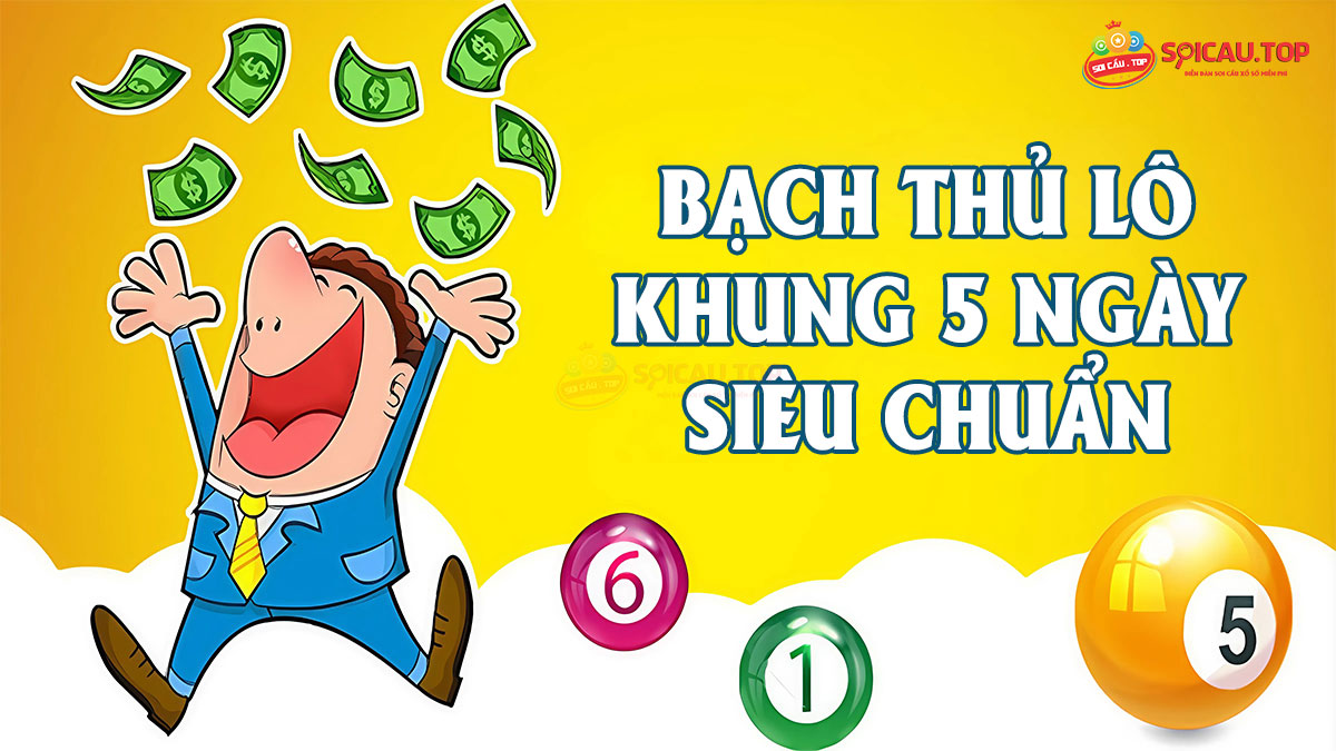 Bạch thủ lô khung 5 ngày miền bắc siêu chuẩn hôm nay