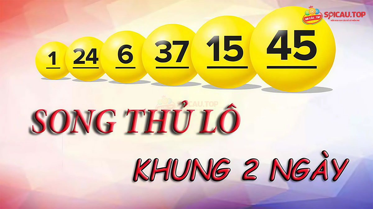 Song thủ lô khung 2 ngày siêu chuẩn miễn phí hôm nay