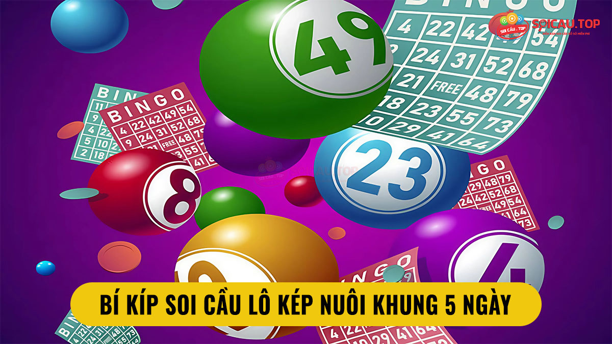 Bí kíp soi cầu lô kép nuôi khung 5 ngày