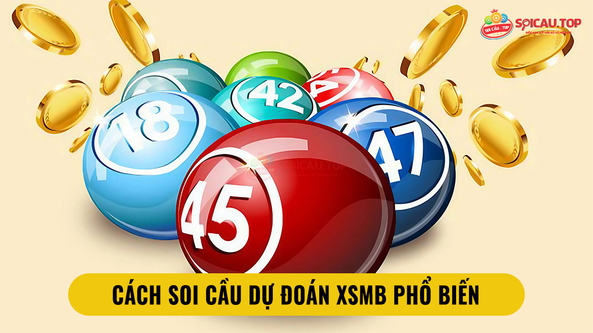 Cách soi cầu dự đoán XSMB phổ biến