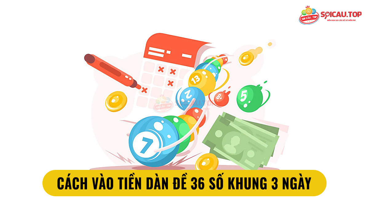 cách vào tiền dàn đề 36 số khung 3 ngày