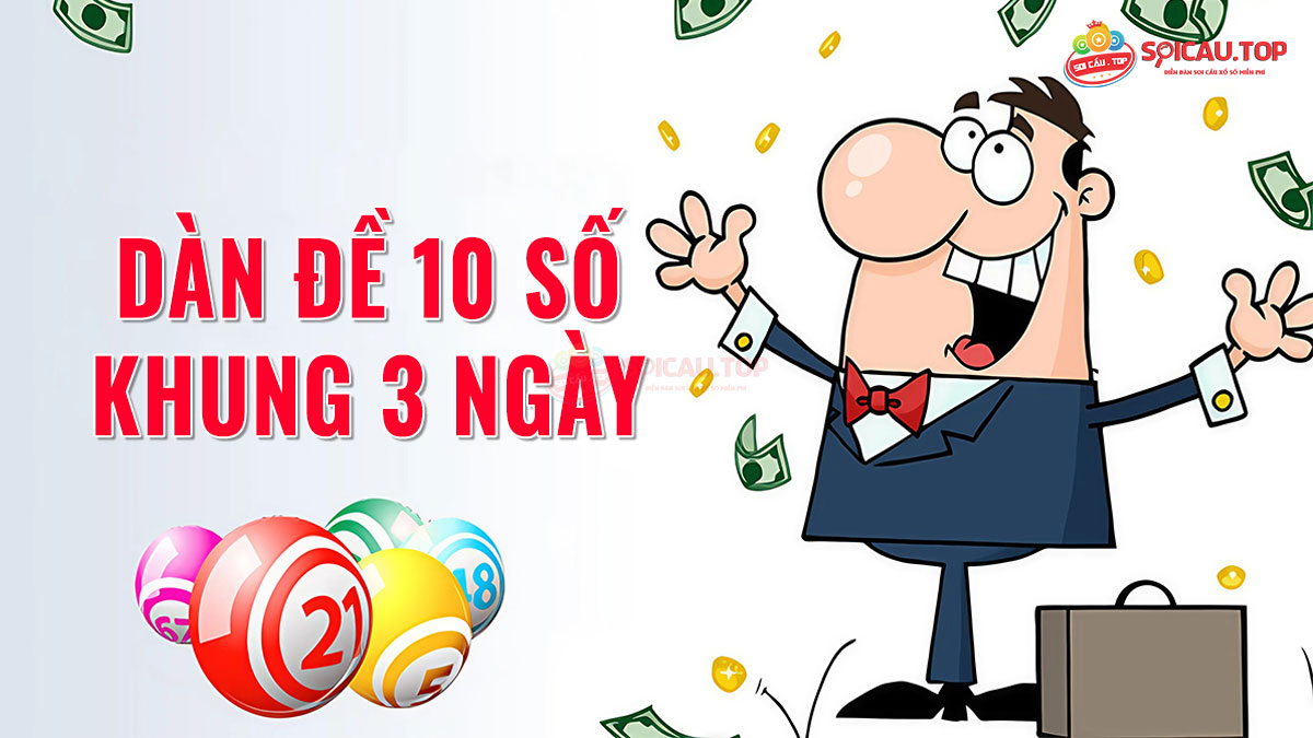 Dàn đề 10 số khung 3 ngày bất bại miễn phí hôm nay