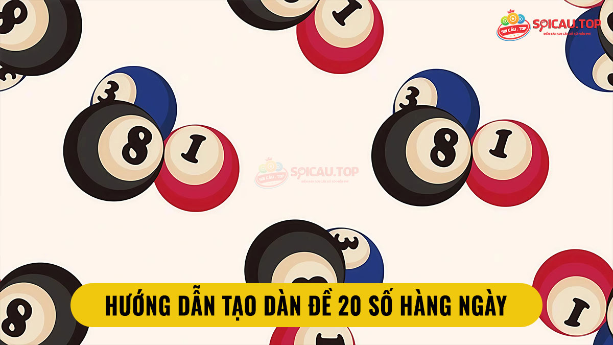 Hướng dẫn tạo dàn đề 20 số hàng ngày