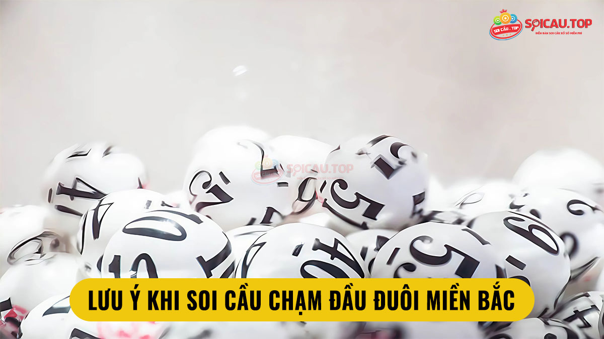 Lưu ý khi soi cầu chạm đầu đuôi miền bắc