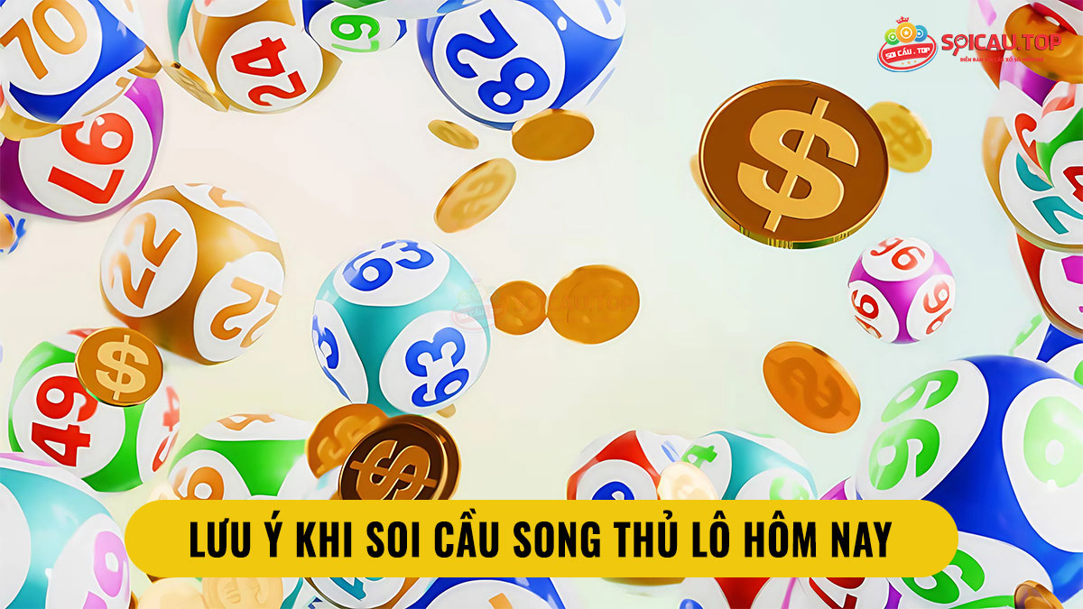 Lưu ý khi soi cầu song thủ lô hôm nay