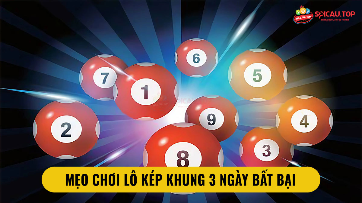 Mẹo chơi lô kép khung 3 ngày bất bại