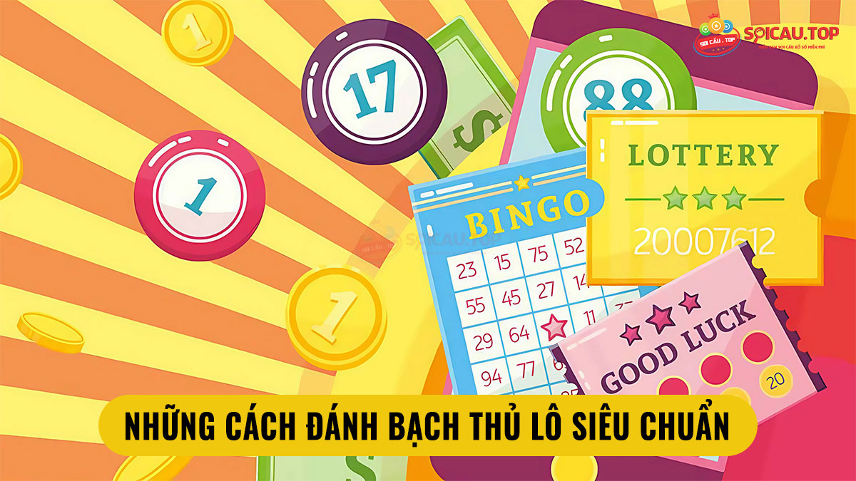 Những cách đánh bạch thủ lô