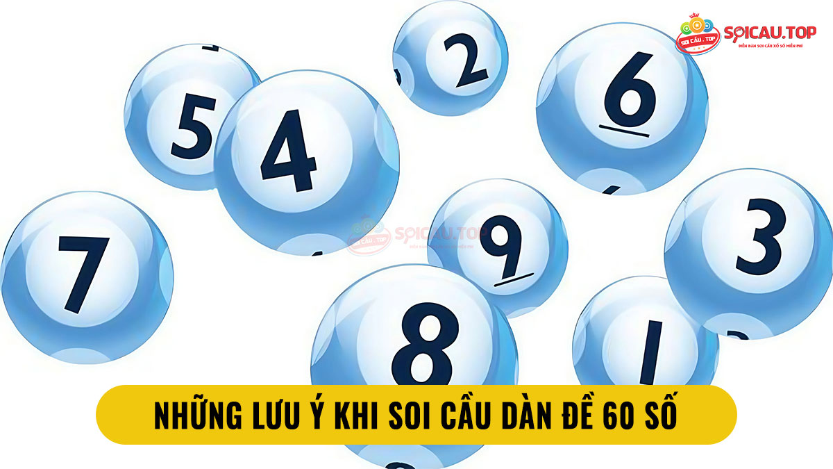 Những lưu ý khi soi cầu dàn đề 60 số