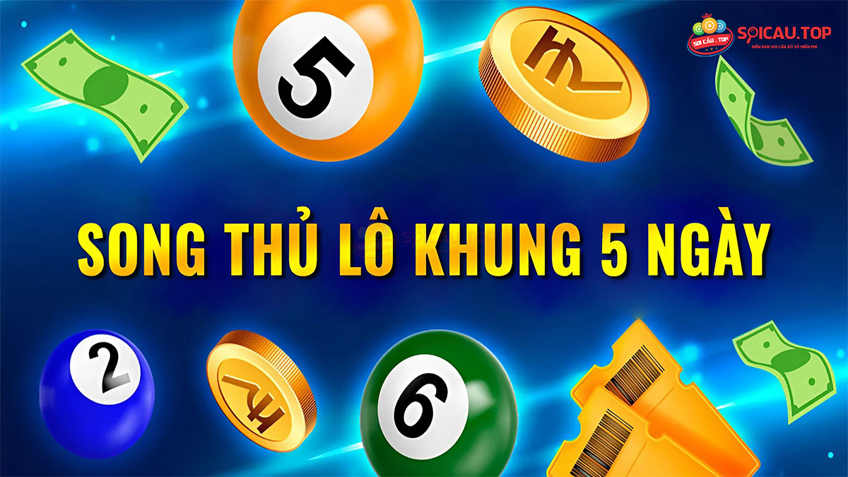 Nuôi song thủ lô khung 5 ngày miền bắc miễn phí hôm nay