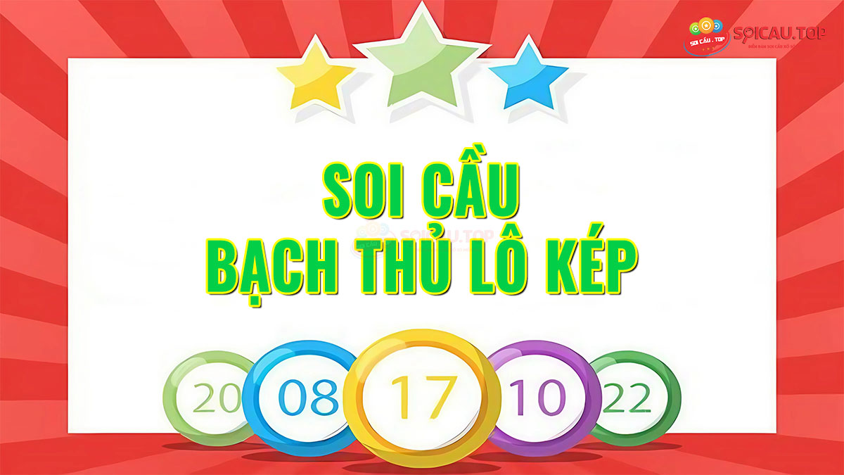 Soi cầu bạch thủ lô kép hôm nay – Bạch thủ lô kép miễn phí 1 ngày