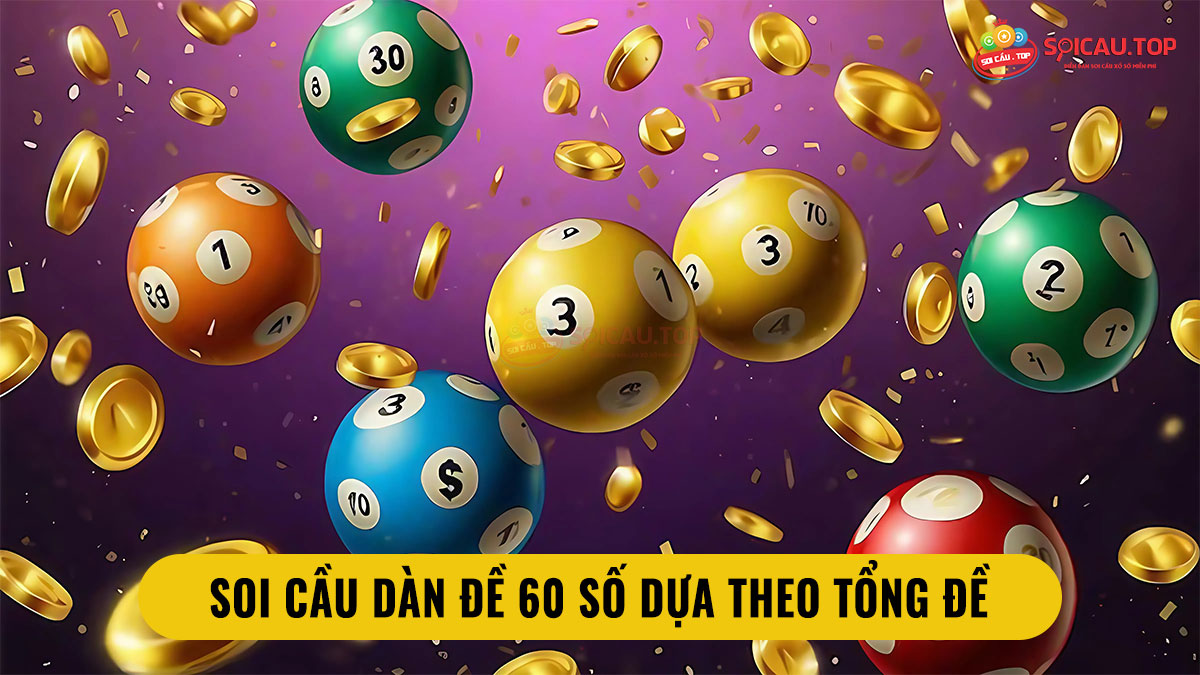 Soi cầu dàn đề 60 số dựa theo tổng đề