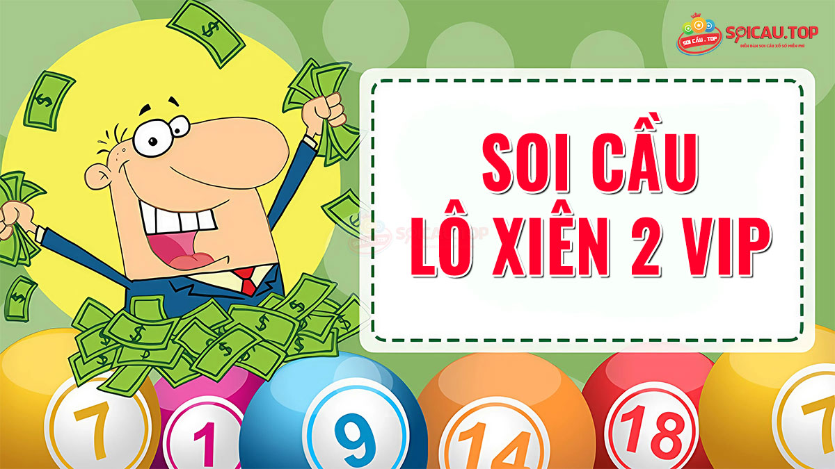 Soi cầu lô xiên 2 chuẩn miễn phí – Cặp xiên 2 đẹp nhất hôm nay