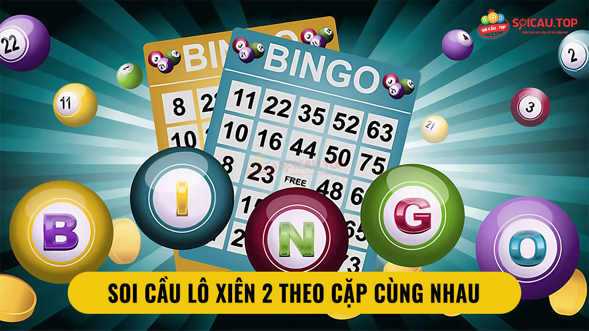 Soi cầu lô xiên 2 theo cặp cùng nhau