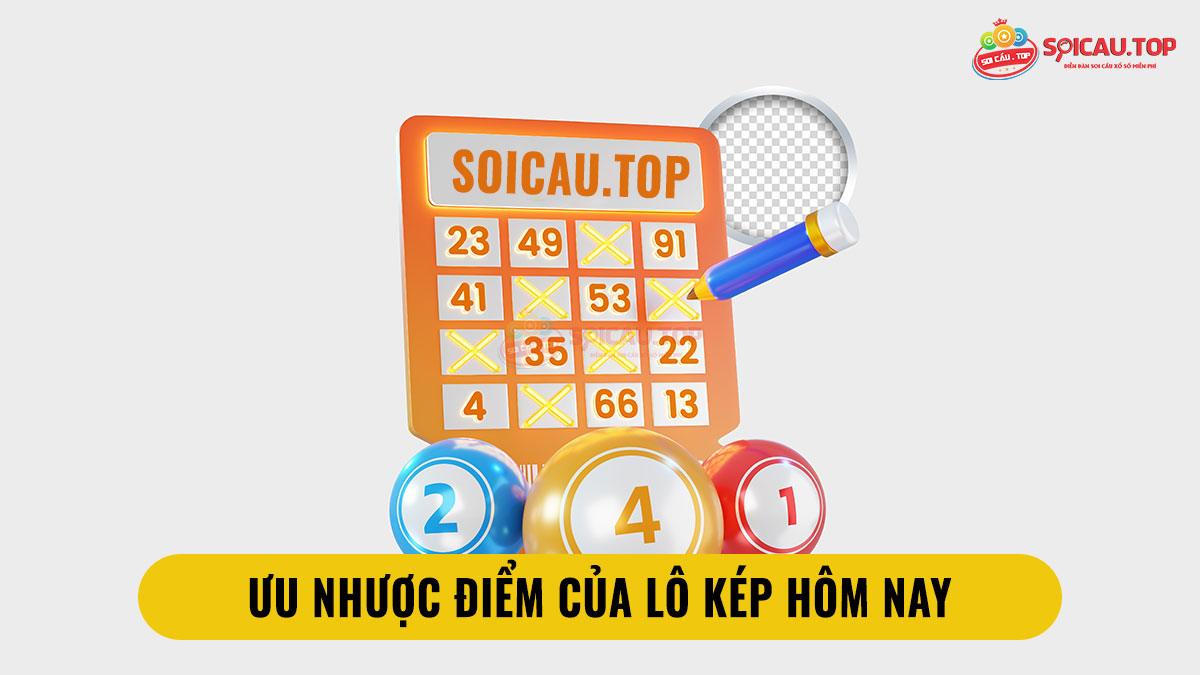 Tìm hiểu những ưu nhược điểm của lô kép hôm nay