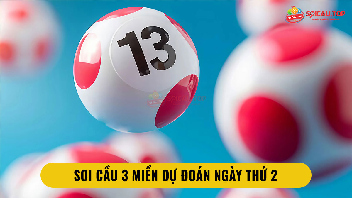 Soi cầu 3 miền dự đoán ngày thứ 2