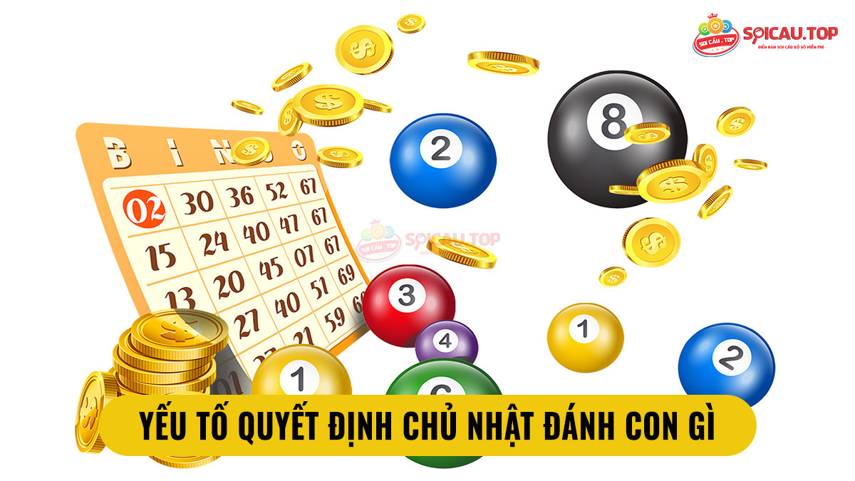 Yếu tố quyết định chủ nhật đánh con gì?