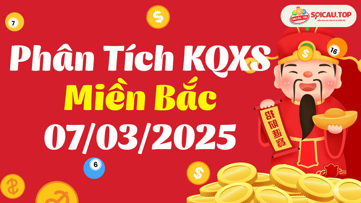 Soi cầu XSMB ngày 07/03/2025