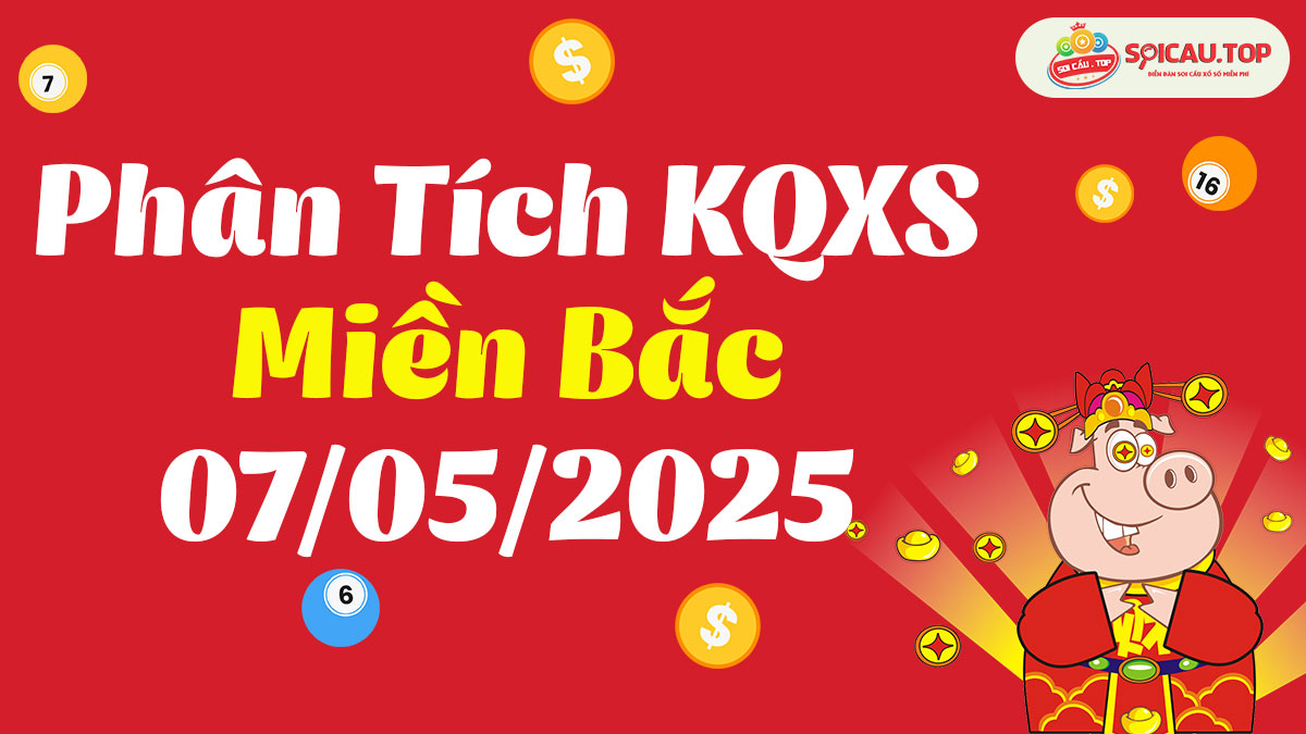 Soi cầu XSMB ngày 07/05/2025
