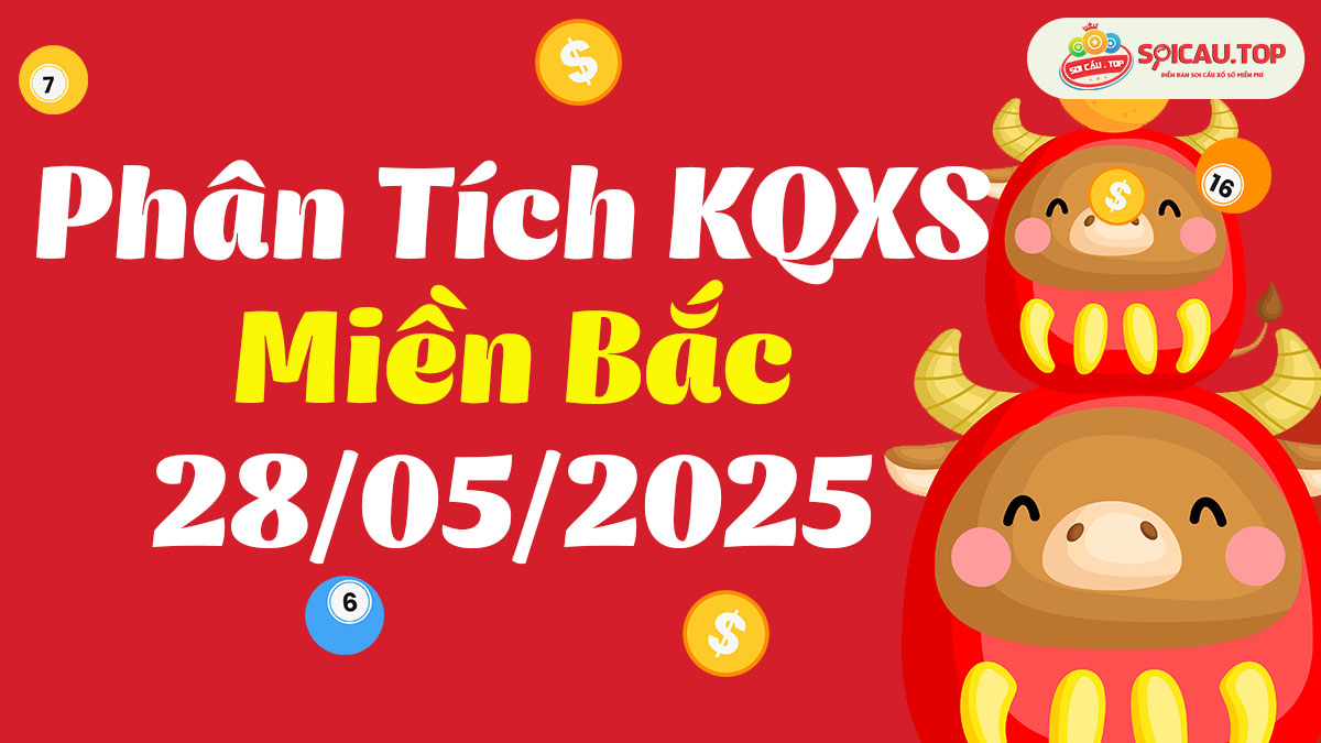 Soi cầu XSMB ngày 28/05/2025