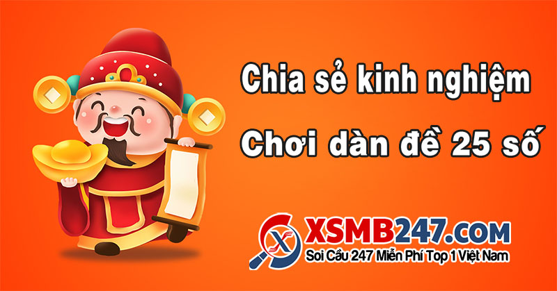 Dàn đề 25 số – Chia sẻ kinh nghiệm chơi dàn đề 25 số hiệu quả