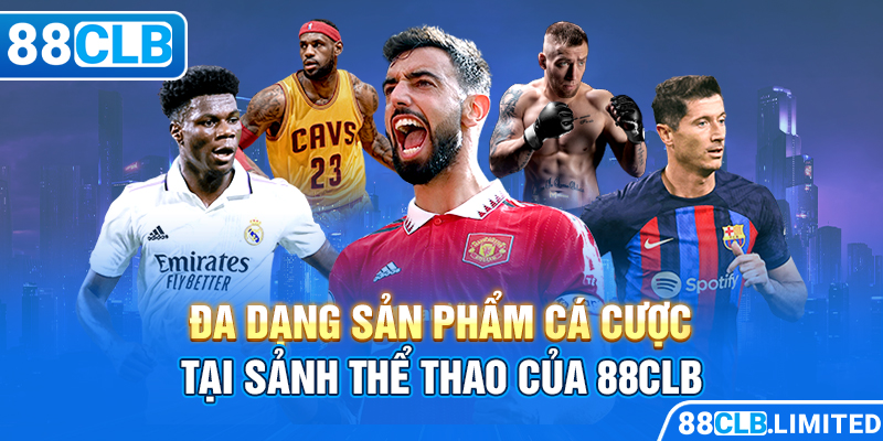88CLB – Địa Chỉ Cá Cược Thể Thao Với Tỷ Lệ Thưởng Cao Nhất Châu Á 2025