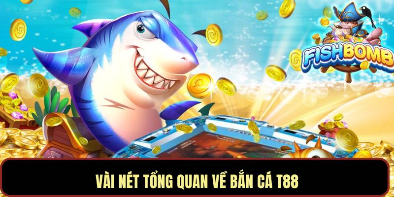 Trải Nghiệm Bắn Cá T88 Sống Động, Sinh Lời Hiệu Quả