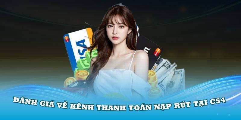 Nạp tiền c54 – Tiện lợi và nhanh chóng chỉ với một thao tác