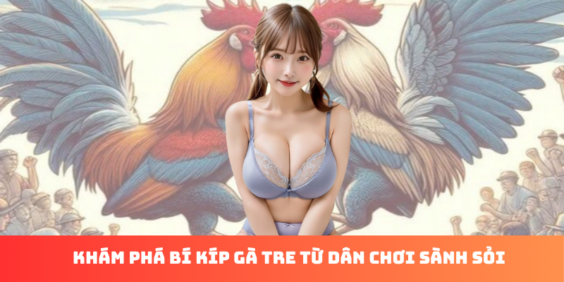 Cá Cược Đá Gà Tre: Bí Kíp Thắng Lớn Từ Dân Chơi Lão Làng