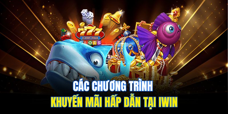 Các chương trình khuyến mãi hấp dẫn tại Iwin
