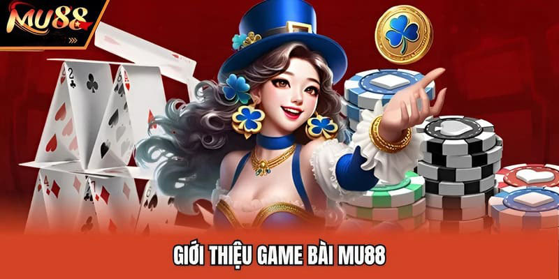 Hướng Dẫn Chi Tiết Cách Chơi Game Bài Tại Mu88 Cho Người Mới