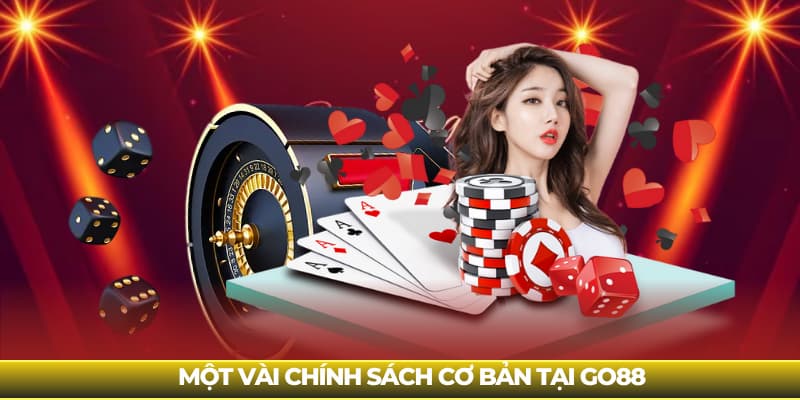 Một vài chính sách cơ bản tại Go88