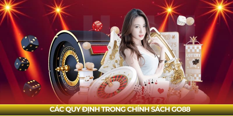 Tóm tắt mục được quy định trong chính sách Go88