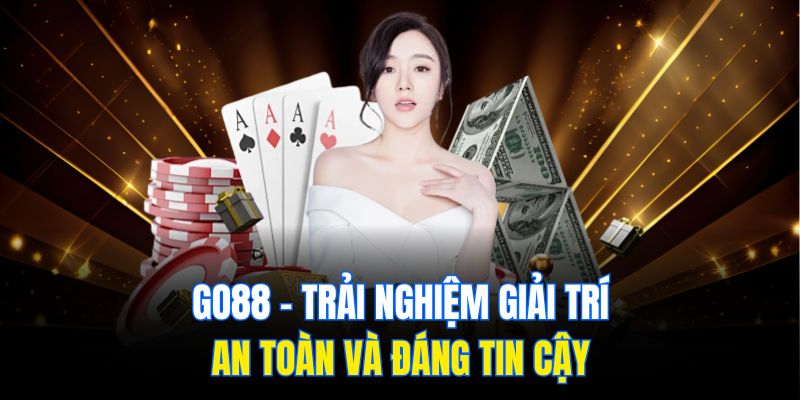 Go88 – Trải Nghiệm Giải Trí An Toàn Và Đáng Tin Cậy