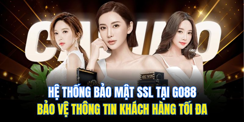 Hệ thống bảo mật SSL tại Go88 bảo vệ thông tin khách hàng tối đa