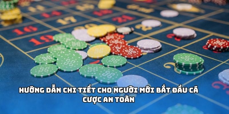 Hướng dẫn chi tiết cho người mới bắt đầu cá cược an toàn