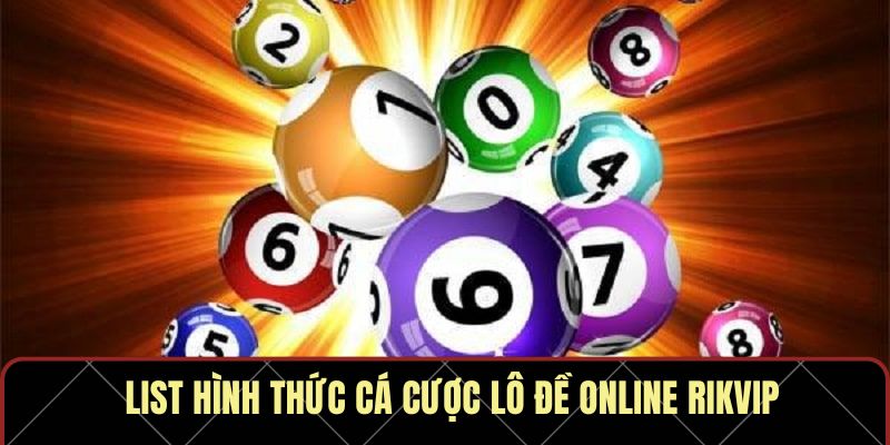 List hình thức cá cược lô đề online RIKVIP