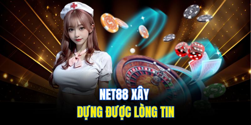 Net88 xây dựng được lòng tin