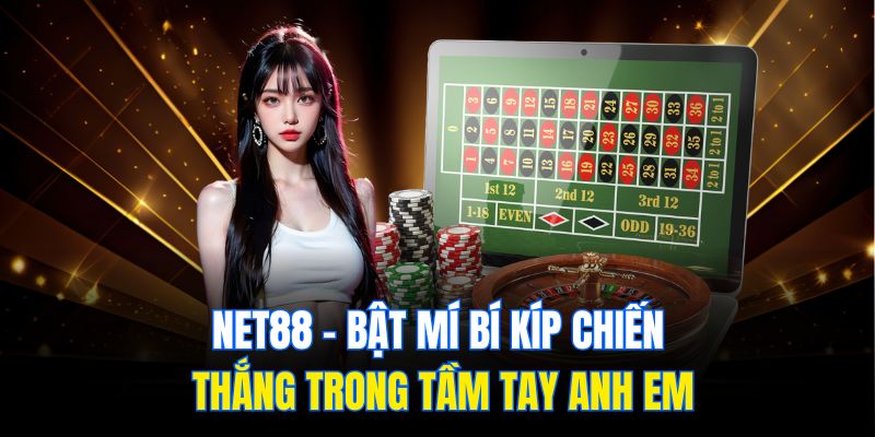 Net88 – Bật Mí Bí Kíp Chiến Thắng Trong Tầm Tay Anh Em