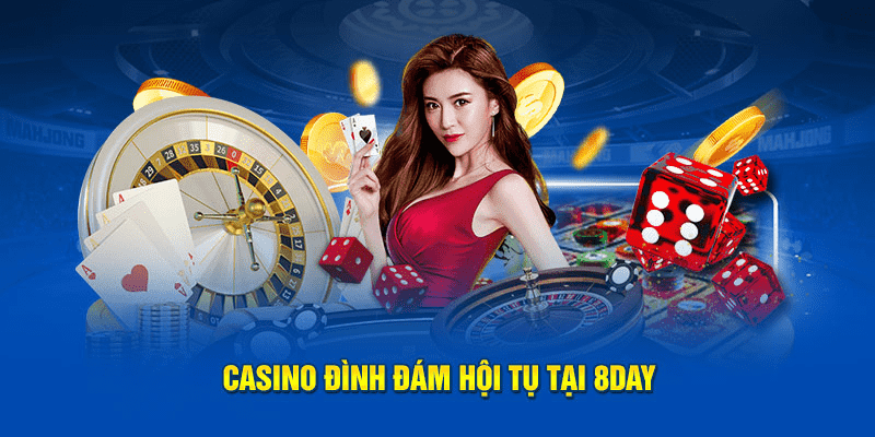 Những game hot nhất tại sảnh Casino live 8DAY – Càng chơi càng dính!