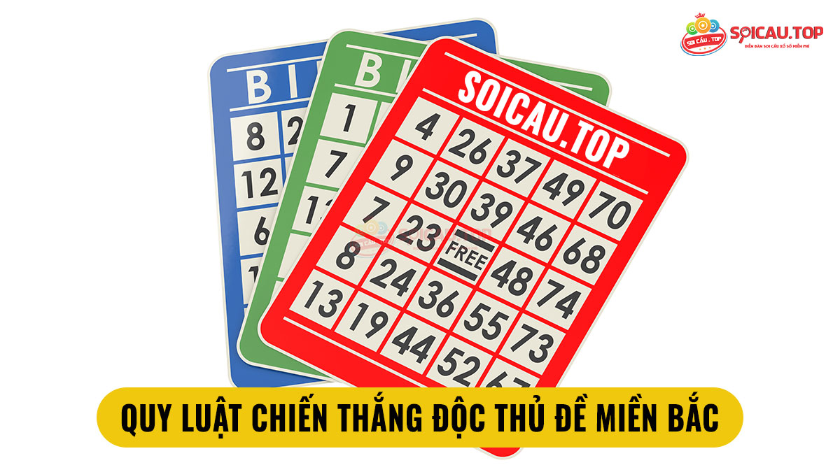 Quy luật giúp anh em chiến thắng khi chơi độc thủ đề miền bắc