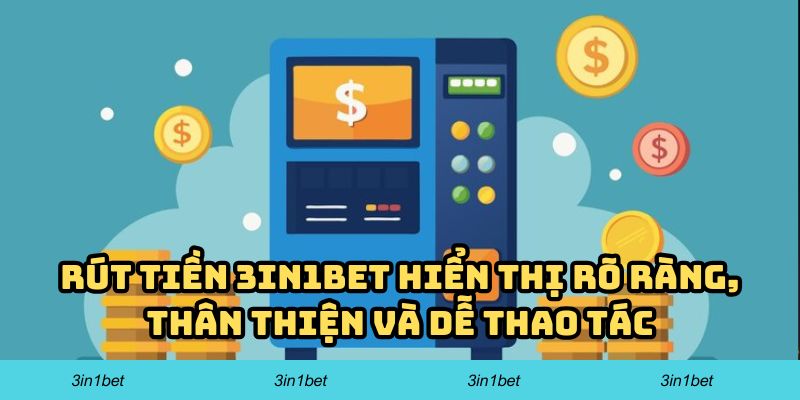 Rút tiền 3in1bet hiển thị rõ ràng, thân thiện và dễ thao tác cho người dùng mới