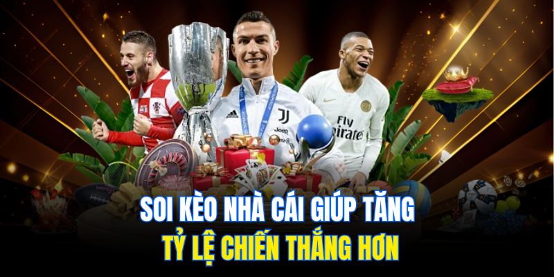 Soi kèo nhà cái giúp tăng tỷ lệ chiến thắng hơn