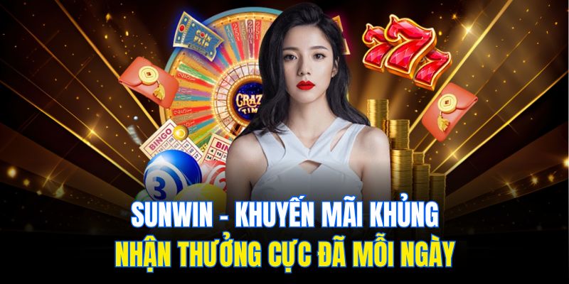 Sunwin – Khuyến Mãi Khủng, Nhận Thưởng Cực Đã Mỗi Ngày
