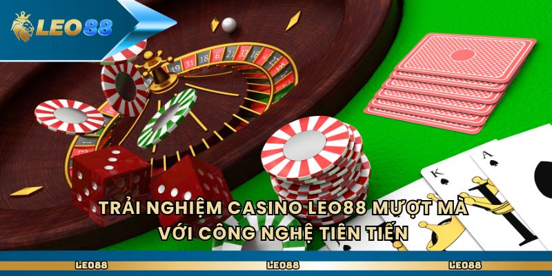 Trải nghiệm casino Leo88 mượt mà với công nghệ tiên tiến