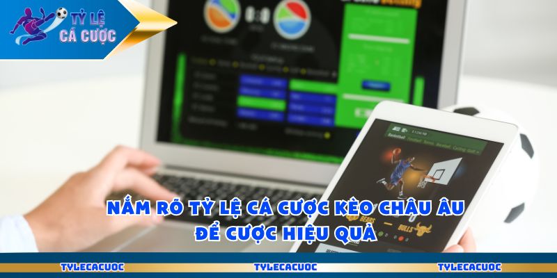 Nắm rõ tỷ lệ cá cược kèo châu Âu để cược hiệu quả