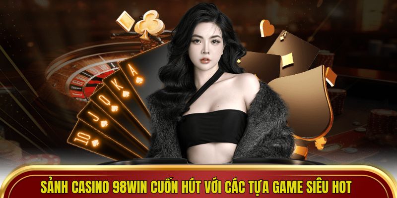 Ưu điểm nổi bật của các top game tại 98win