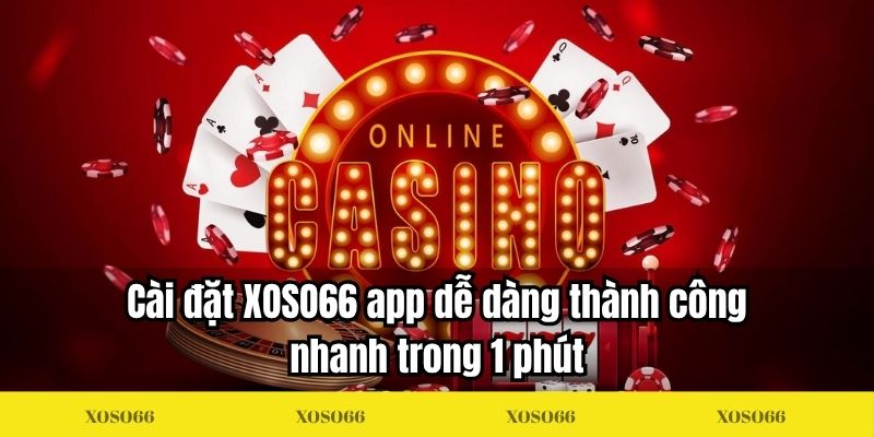 Cài đặt XOSO66 app dễ dàng thành công nhanh trong 1 phút