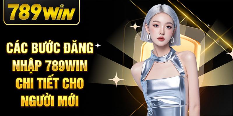 Hướng dẫn đăng nhập 789Win chi tiết