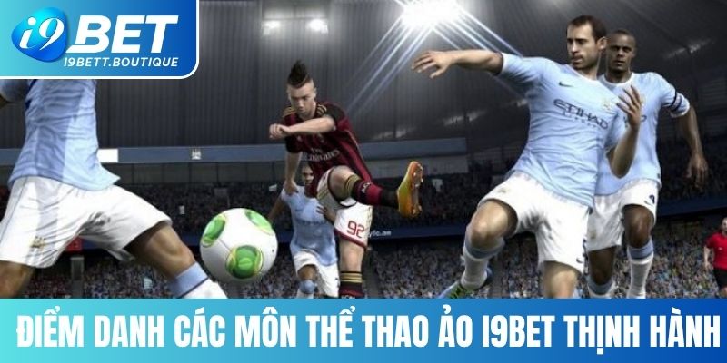 Điểm danh một số môn thể thao ảo I9BET thịnh hành