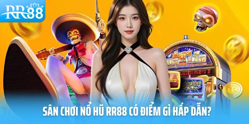 Nổ hũ RR88 – Trò chơi đổi thưởng hấp dẫn hàng đầu hiện nay
